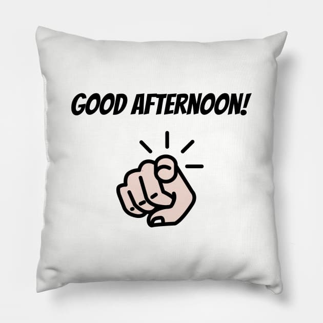 Funny Good Afternoon Shirt, Humorous TShirt, Fun T-Shirt, Good Day, Pointer Top, Pointing Finger Tee Pillow by Coffee Conceptions