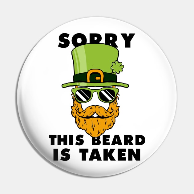 Saint Patrick's day Sorry This Beard Is Taken Funny Shirt Pin by A Comic Wizard