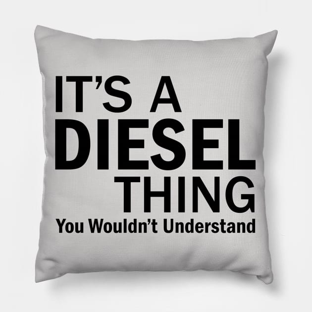 It's A Diesel Thing Pillow by Julorzo