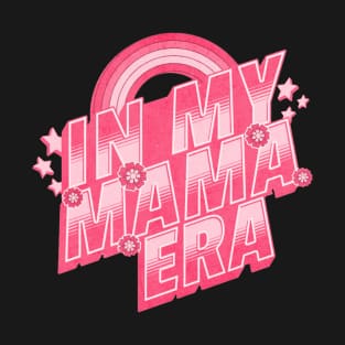 In my mama era. Pink. Retro T-Shirt