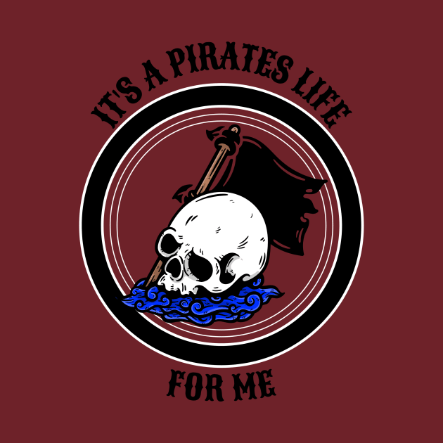 It's a pirates life for me. pirates inspired by BTTGtees