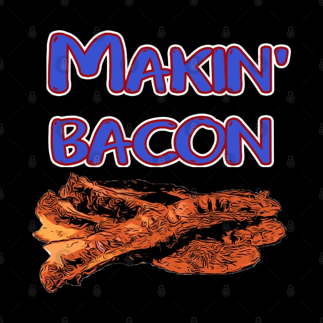 Makin' Bacon by IronLung Designs