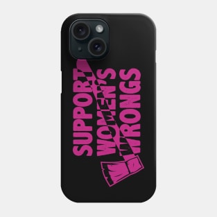 Support Women's Wrongs Phone Case