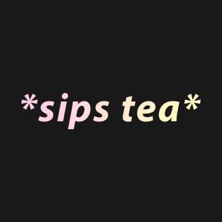 Sips Tea Colorful Art With Tea Pink And Yellow For Women T-Shirt