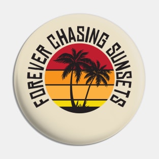 Forever Chasing Sunsets Pin