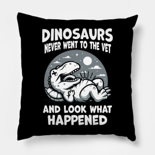 Dinosaurs never went to the Vet, and what happened Pillow