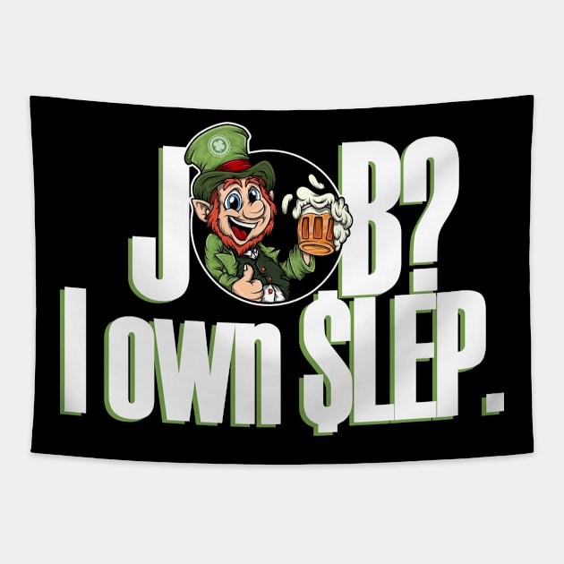 Job? I own LEP! Tapestry by Leprechaun Finance