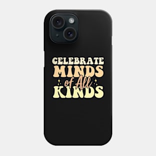 Celebrate Minds Of All Kinds Neurodiversity Autism Phone Case