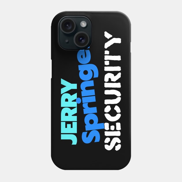 Jerry Springer Security Phone Case by darklordpug