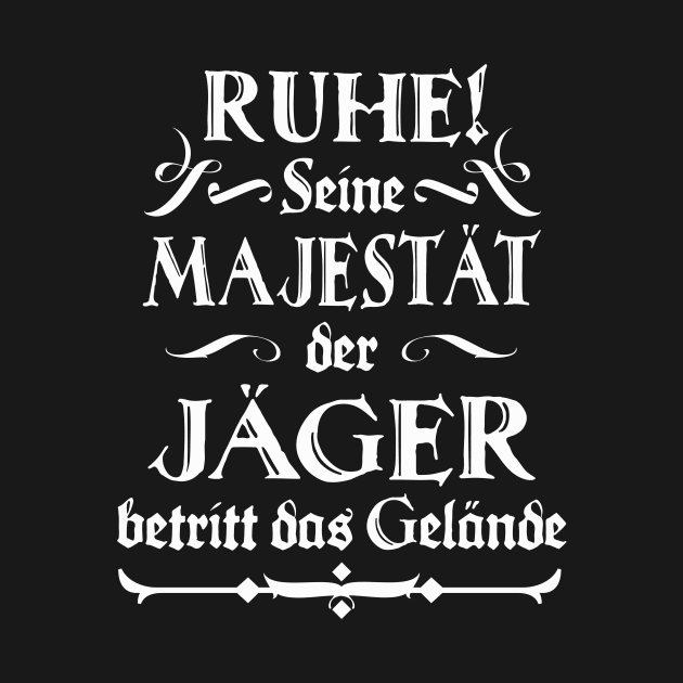 Seine Mejestät der Jäger Jagd Spruch lustig Fun by Foxxy Merch