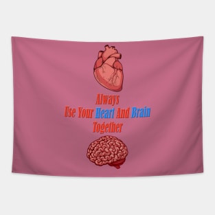 Always Use Your Heart And Brain Together ( Wise Quote ) Tapestry