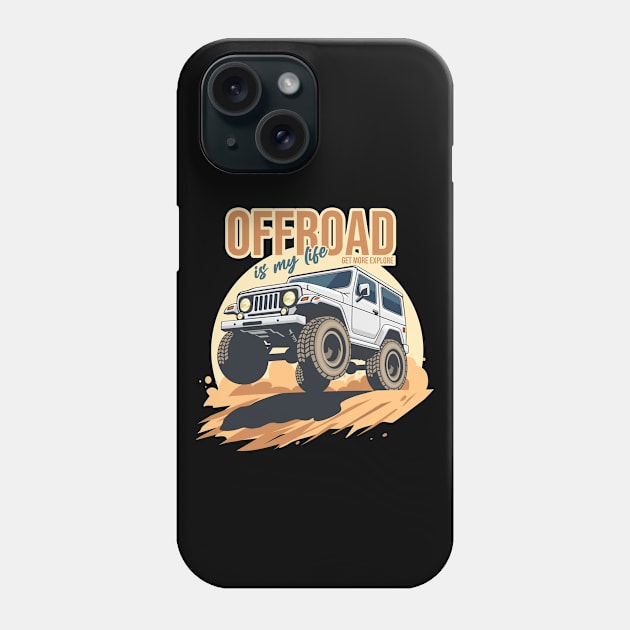 Offroad is my life get more explore white Phone Case by creative.z