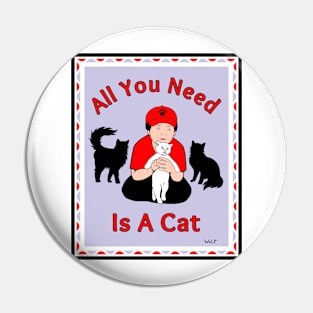 All You Need Is A Cat Pin