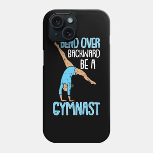 Funny Gymnastics Gymnasts and Acrobatic Sports Quote Phone Case