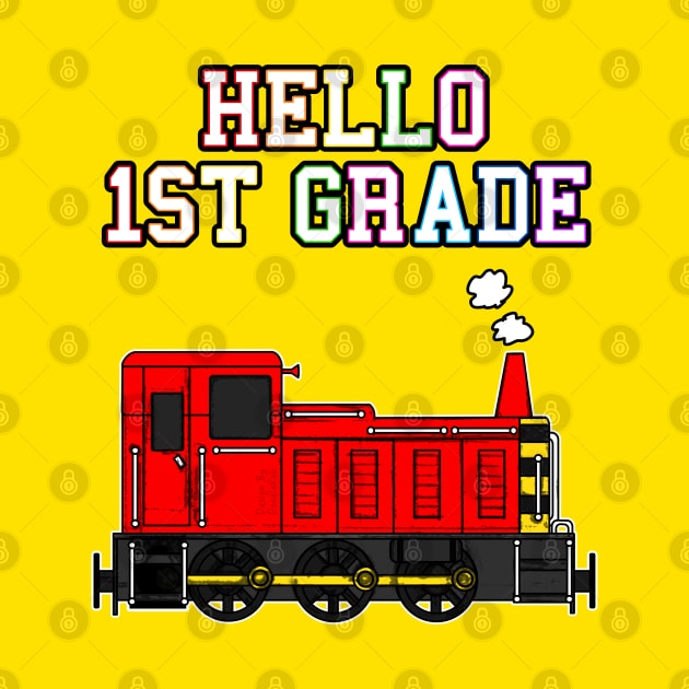 Hello 1st Grade Diesel Train Back To School by doodlerob