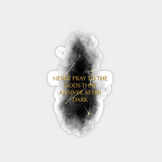 Never Pray to the Gods that Answer After Dark Magnet by graceiffer13