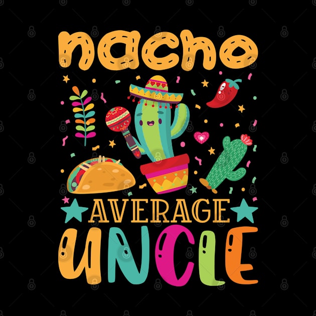 Nacho Average Uncle Funny Mexican Joke Vintage Cinco De Mayo by smartrocket