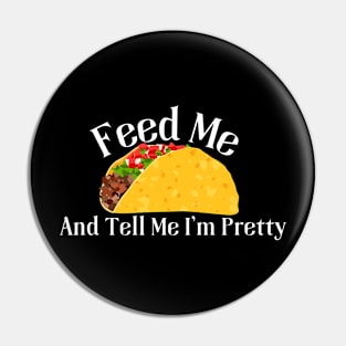 Tacos Lover Tee - "Feed Me Tacos And Tell Me I'm Pretty" Funny Quote Shirt, Casual Taco Tuesday Apparel, Perfect Gift for Her Pin