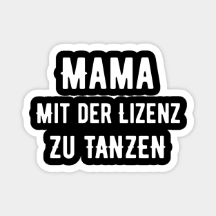 Mama Mit Der Lizenz Zu Tanzen Magnet