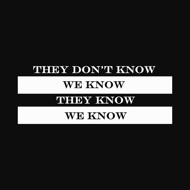 they dont know we know they know we know by NotComplainingJustAsking