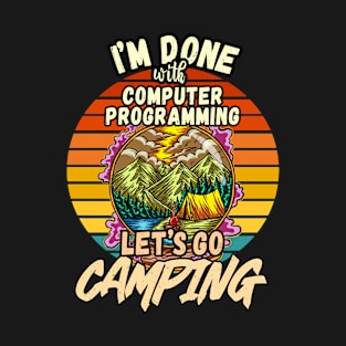 COMPUTER PROGRAMMING AND CAMPING DESIGN VINTAGE CLASSIC RETRO COLORFUL PERFECT FOR  COMPUTER LOVER AND CAMPERS T-Shirt