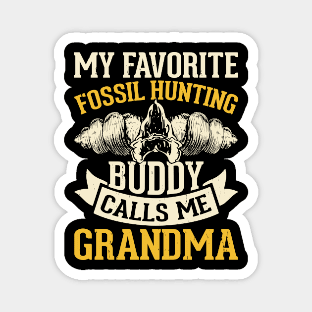 My Favotite Fossil Hunting Buddy Calls Me Grandma T shirt For Women Magnet by Pretr=ty