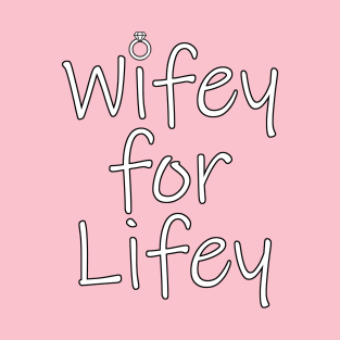 Wifey for Lifey T-Shirt