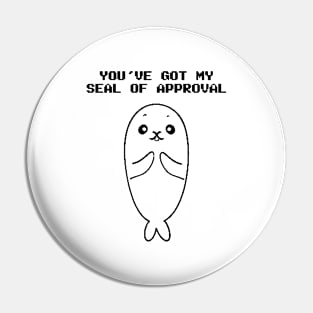 You've Got My Seal of Approval Pin