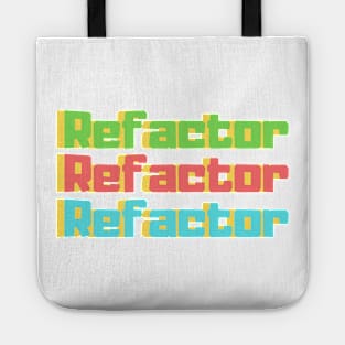 Refactor Refactor Refactor Tote