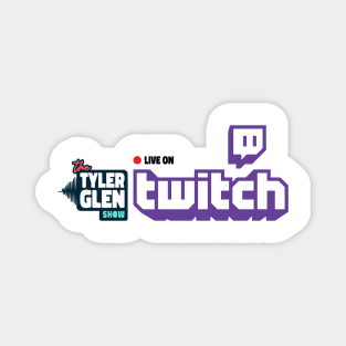 Tyler Glen Show LIVE on Twitch Magnet