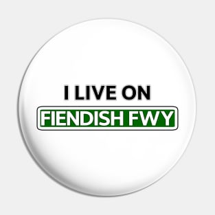 I live on Fiendish Fwy Pin