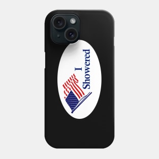 I Showered (and maybe voted) Phone Case