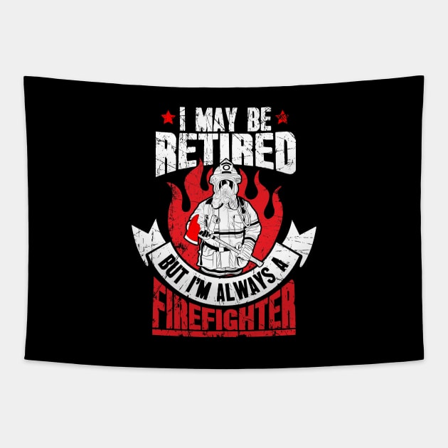 I may be retired but I'm always a firefighter Tapestry by captainmood