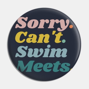 Sorry Can't Swim Meets, Swimming Gift, Swim Coach Gift Idea Pin