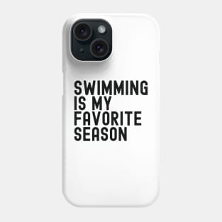 Swimming Is My Favorite Season Phone Case