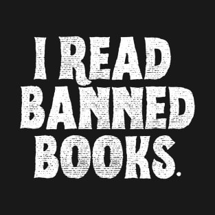 Funny Adult Humor I Read Banned Books T-Shirt