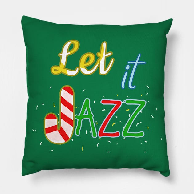 Let It JAZZ Pillow by TeezRock