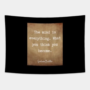 The mind is everything. What you think you become. Guatama Buddha quote Tapestry