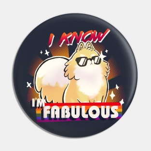 We are fabulous - Cute Pomeranian Dog - B*tch please - I know I'm fabulous Pin