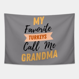 My Favorite Turkeys Call Me Grandma Family Thanksgiving Tapestry