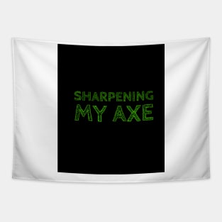 Sharpening my axe Tapestry