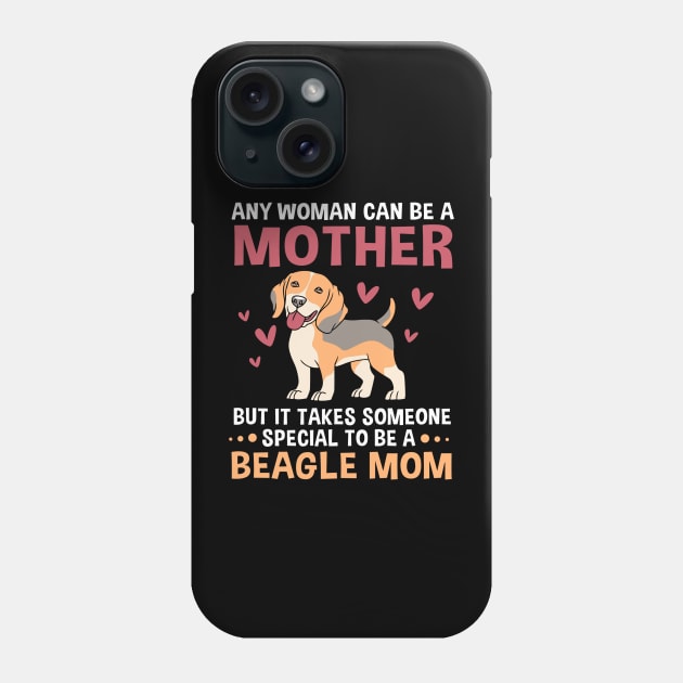 Mothers Day Any Woman Can Be A Mother Beagle Mom Phone Case by rhazi mode plagget