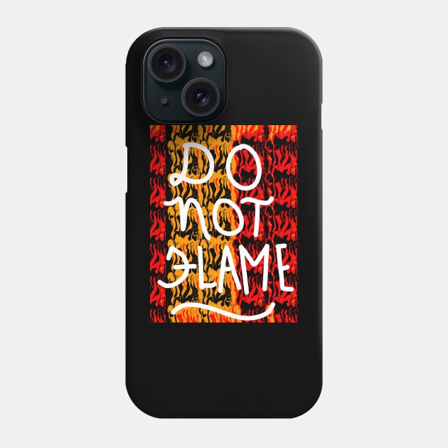 DO NOT FLAME Phone Case by KRitters