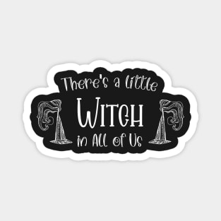 Funny There's a little Witch in All of Us Halloween / Funny Halloween Witches Hat Magnet