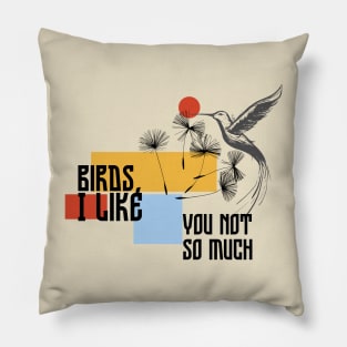 birds i like you not so much Pillow