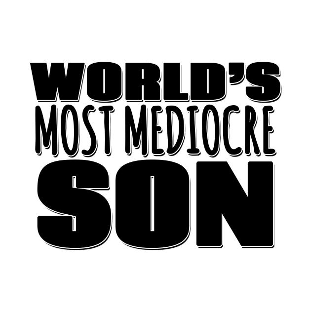 World's Most Mediocre Son by Mookle