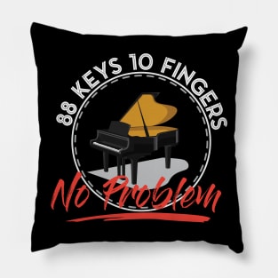 88 keys 10 fingers no problem Funny Piano Pianist Gift Pillow