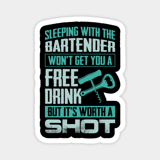 Sleeping With The Bartender Won't Get You A Free Drink Magnet by celeryprint