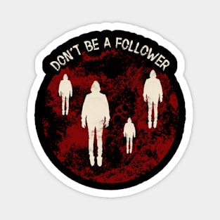 Don't Be A Follower Graphic Magnet