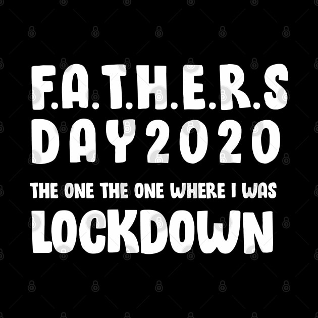 father's day 2020 the one where i was lockdown by DesignerMAN